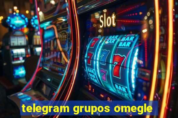 telegram grupos omegle